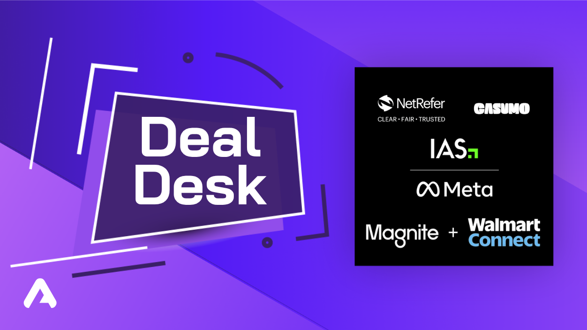 Deal desk: IAS/ Meta, Magnite, Walmart, NetRefer