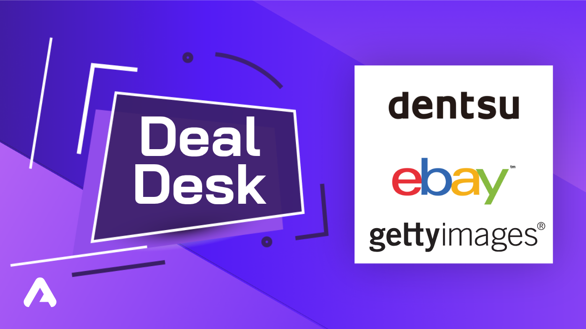 Deal Desk: dentsu, eBay, and Getty Images